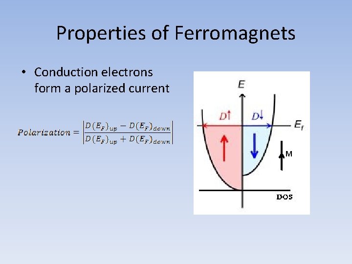 Properties of Ferromagnets • Conduction electrons form a polarized current M 