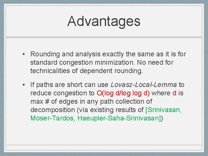 Advantages • Rounding and analysis exactly the same as it is for standard congestion