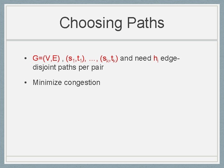 Choosing Paths • G=(V, E) , (s 1, t 1), …, (sk, tk) and