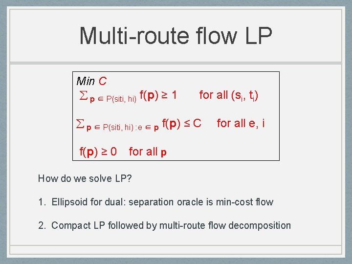Multi-route flow LP Min C p ∈ P(siti, hi) f(p) ≥ 1 for all