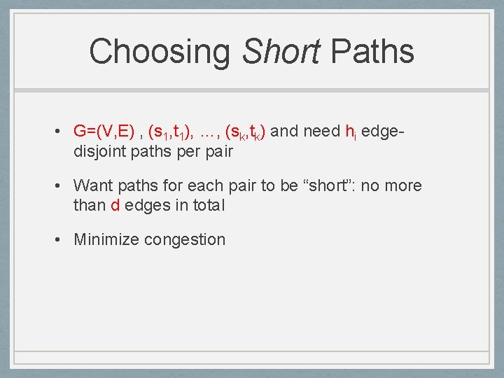 Choosing Short Paths • G=(V, E) , (s 1, t 1), …, (sk, tk)