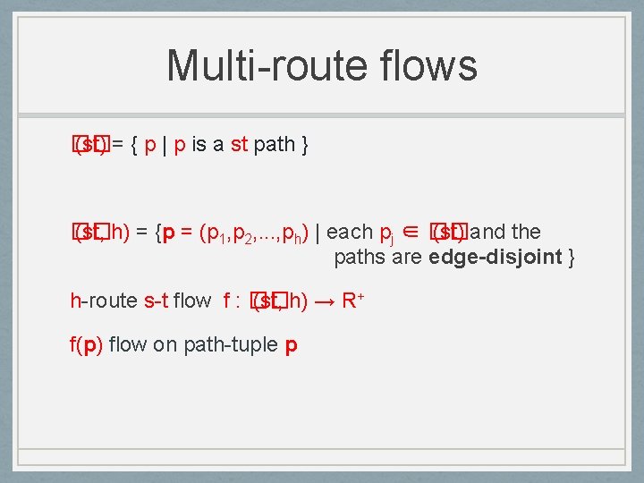 Multi-route flows �� (st) = { p | p is a st path }