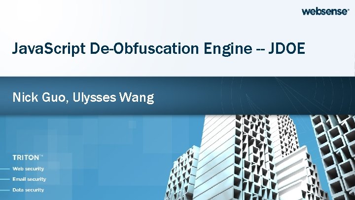 Java. Script De-Obfuscation Engine -- JDOE Nick Guo, Ulysses Wang 