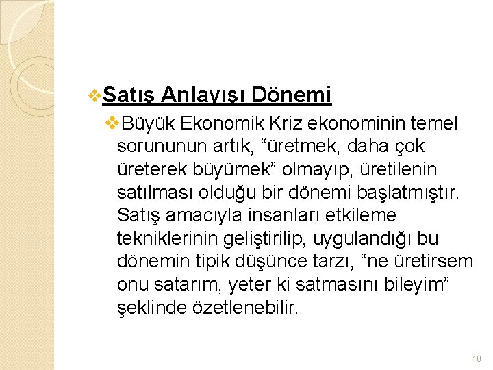 v. Satış Anlayışı Dönemi v. Büyük Ekonomik Kriz ekonominin temel sorununun artık, “üretmek, daha