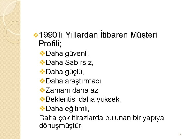 v 1990’lı Profili; Yıllardan İtibaren Müşteri v. Daha güvenli, v. Daha Sabırsız, v. Daha