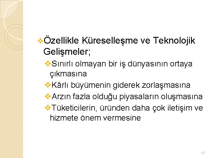 vÖzellikle Küreselleşme ve Teknolojik Gelişmeler; v. Sınırlı olmayan bir iş dünyasının ortaya çıkmasına v.