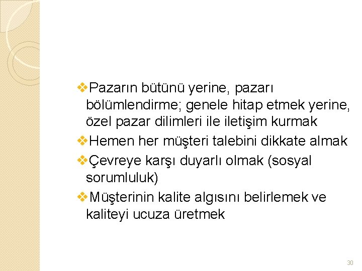 v. Pazarın bütünü yerine, pazarı bölümlendirme; genele hitap etmek yerine, özel pazar dilimleri iletişim