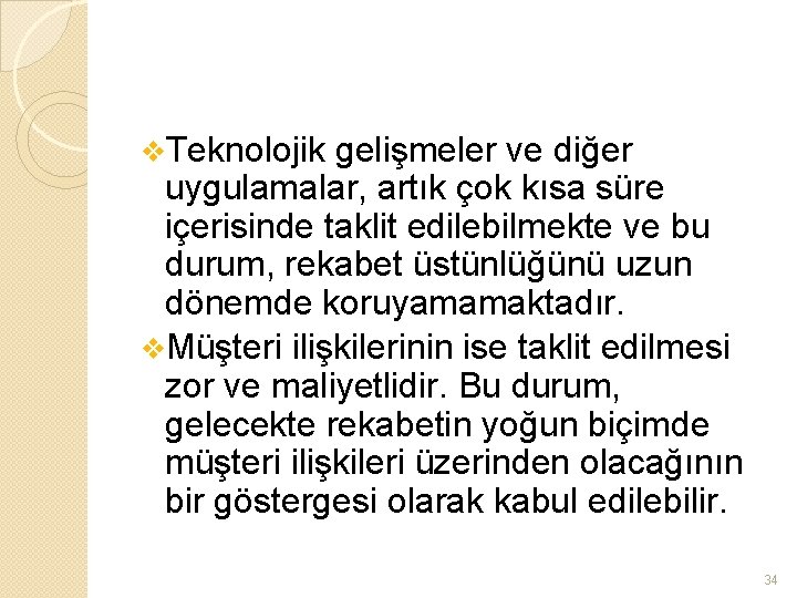 v. Teknolojik gelişmeler ve diğer uygulamalar, artık çok kısa süre içerisinde taklit edilebilmekte ve