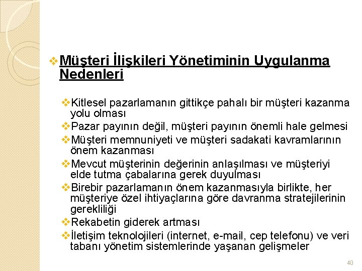 v Müşteri İlişkileri Yönetiminin Uygulanma Nedenleri v. Kitlesel pazarlamanın gittikçe pahalı bir müşteri kazanma
