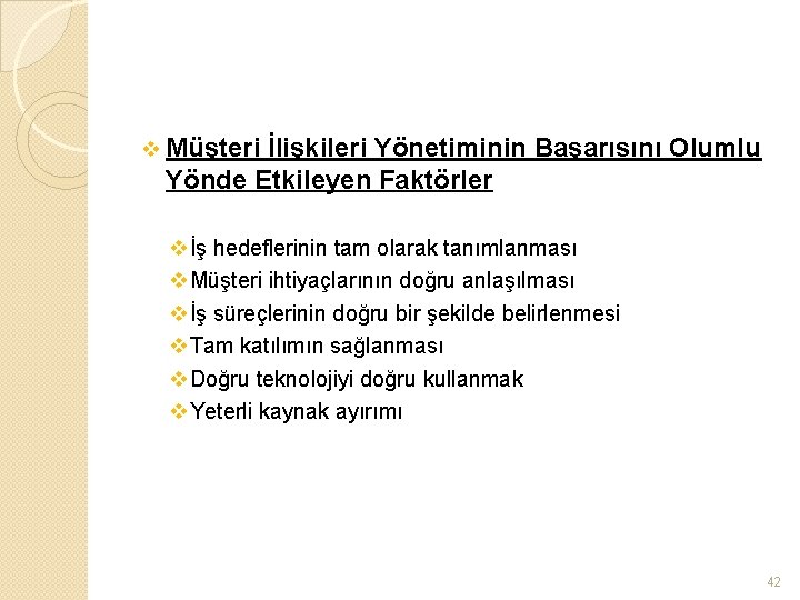 v Müşteri İlişkileri Yönetiminin Başarısını Olumlu Yönde Etkileyen Faktörler vİş hedeflerinin tam olarak tanımlanması