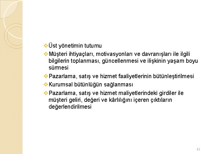 vÜst yönetimin tutumu v. Müşteri ihtiyaçları, motivasyonları ve davranışları ile ilgili bilgilerin toplanması, güncellenmesi