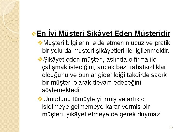 v. En İyi Müşteri Şikâyet Eden Müşteridir v. Müşteri bilgilerini elde etmenin ucuz ve