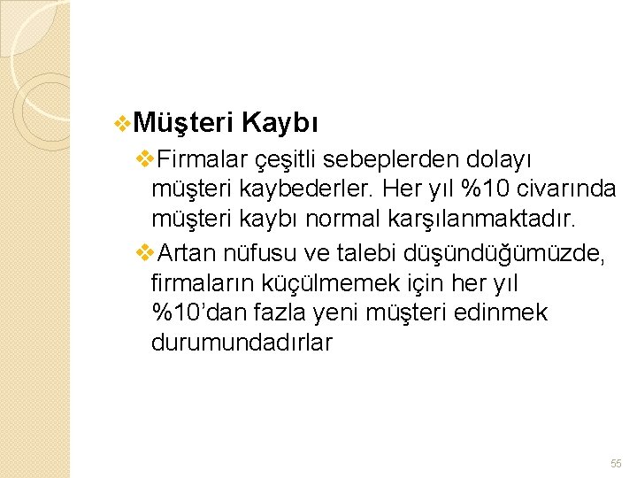 v. Müşteri Kaybı v. Firmalar çeşitli sebeplerden dolayı müşteri kaybederler. Her yıl %10 civarında