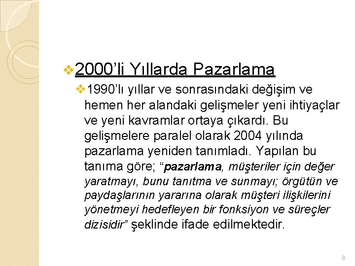 v 2000’li Yıllarda Pazarlama v 1990’lı yıllar ve sonrasındaki değişim ve hemen her alandaki