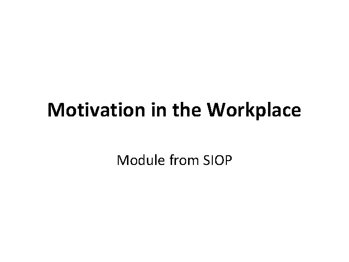 Motivation in the Workplace Module from SIOP 