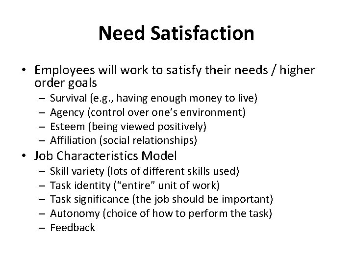 Need Satisfaction • Employees will work to satisfy their needs / higher order goals