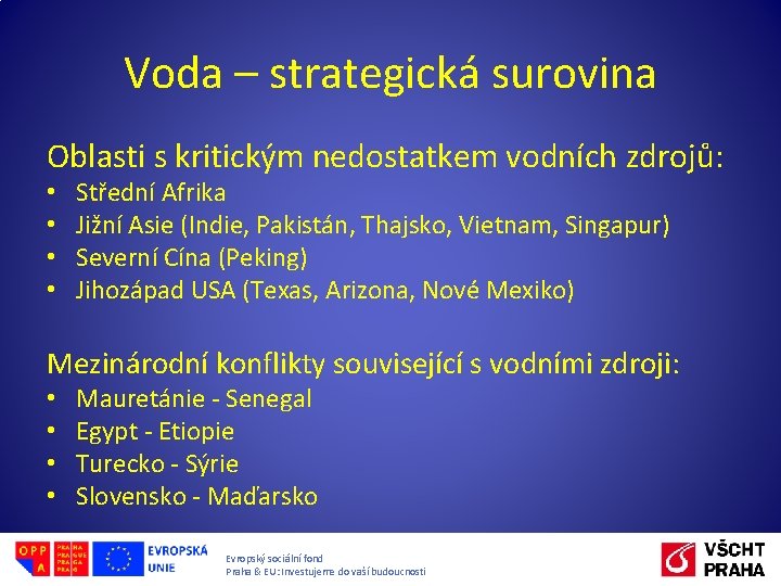 Voda – strategická surovina Oblasti s kritickým nedostatkem vodních zdrojů: • • Střední Afrika Voda – strategická surovina Oblasti s kritickým nedostatkem vodních zdrojů: • • Střední Afrika