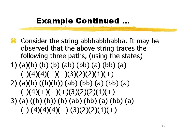 Example Continued … z Consider the string abbbabba. It may be observed that the