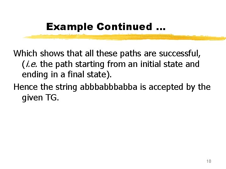 Example Continued … Which shows that all these paths are successful, (i. e. the
