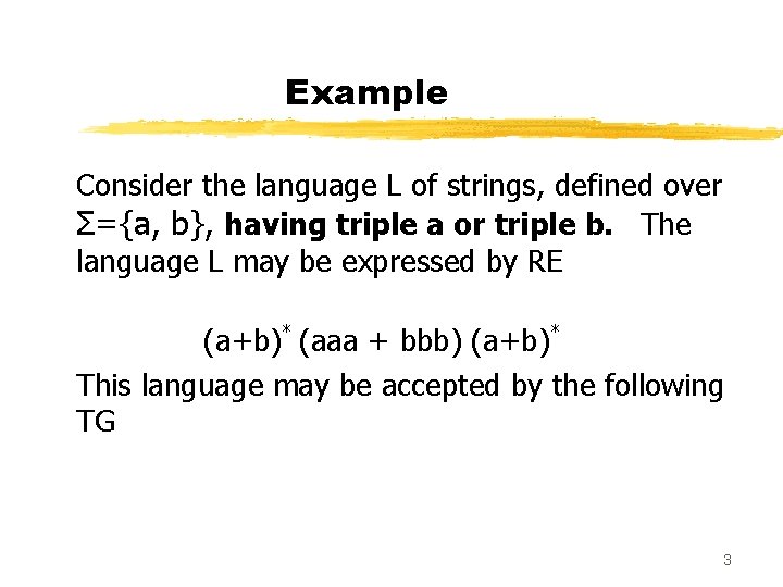 Example Consider the language L of strings, defined over Σ={a, b}, having triple a