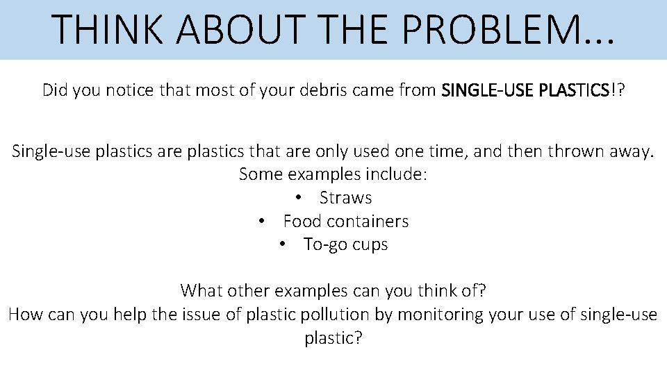 THINK ABOUT THE PROBLEM. . . Did you notice that most of your debris