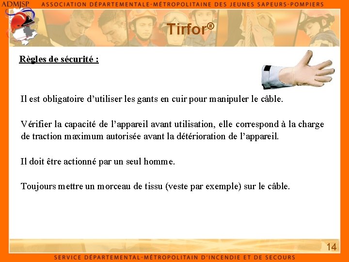 Tirfor® Règles de sécurité : Il est obligatoire d’utiliser les gants en cuir pour