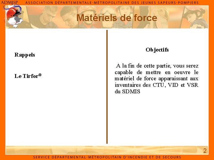 Matériels de force Rappels Le Tirfor® Objectifs A la fin de cette partie, vous