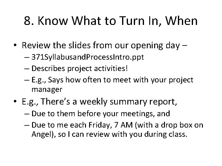 8. Know What to Turn In, When • Review the slides from our opening