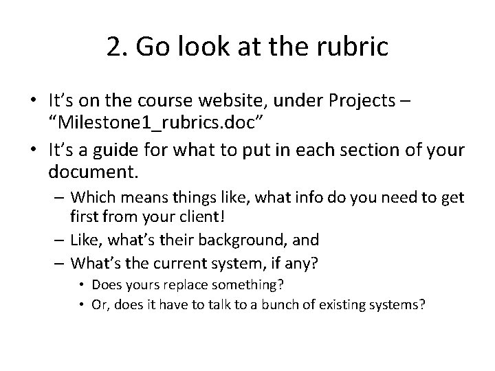 2. Go look at the rubric • It’s on the course website, under Projects