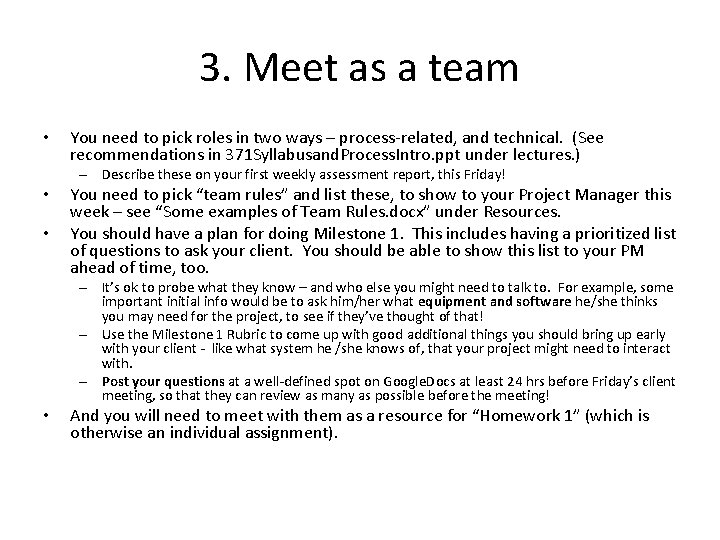 3. Meet as a team • You need to pick roles in two ways