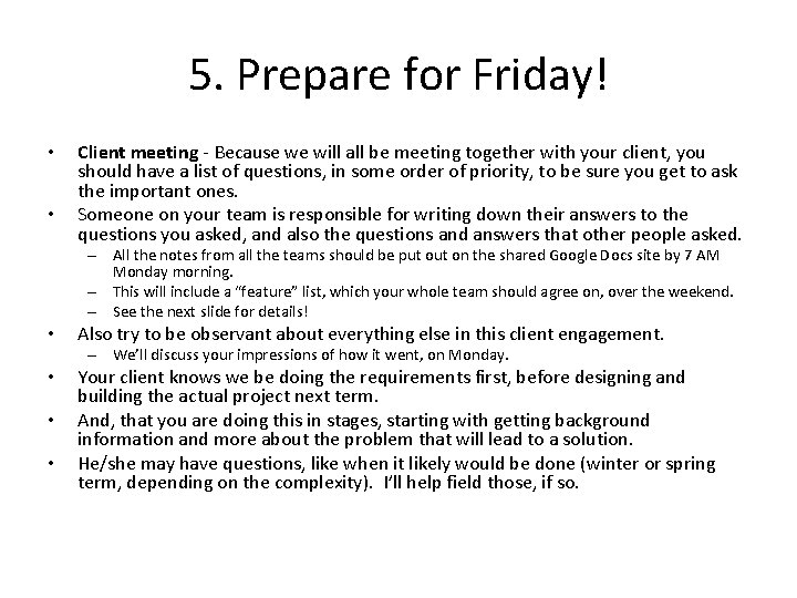 5. Prepare for Friday! • • Client meeting - Because we will all be
