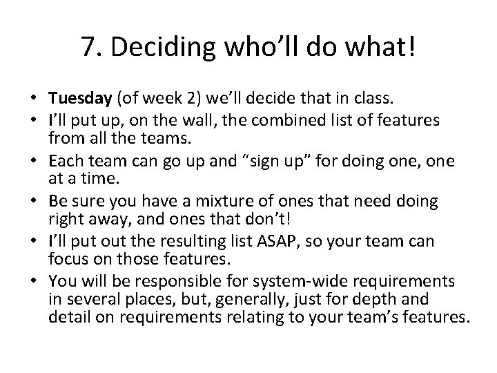 7. Deciding who’ll do what! • Tuesday (of week 2) we’ll decide that in