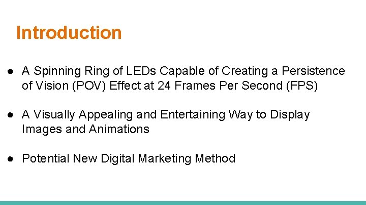 Introduction ● A Spinning Ring of LEDs Capable of Creating a Persistence of Vision