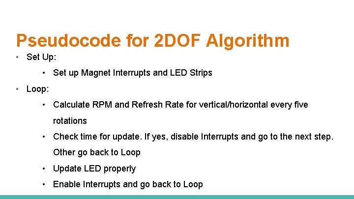 Pseudocode for 2 DOF Algorithm • Set Up: • Set up Magnet Interrupts and