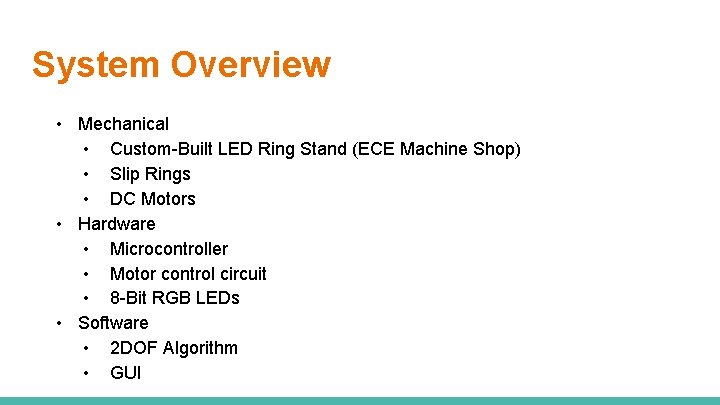 System Overview • Mechanical • Custom-Built LED Ring Stand (ECE Machine Shop) • Slip