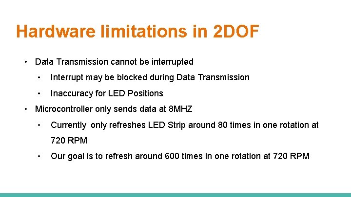 Hardware limitations in 2 DOF • Data Transmission cannot be interrupted • Interrupt may