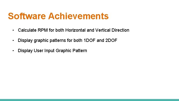 Software Achievements • Calculate RPM for both Horizontal and Vertical Direction • Display graphic