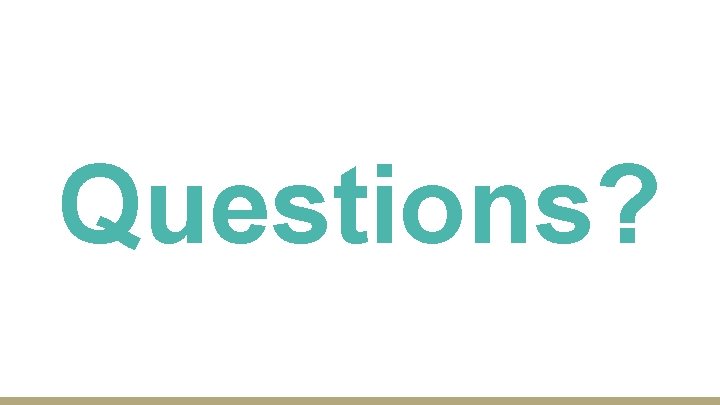 Questions? 