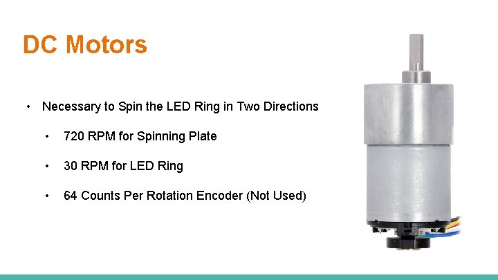 DC Motors • Necessary to Spin the LED Ring in Two Directions • 720