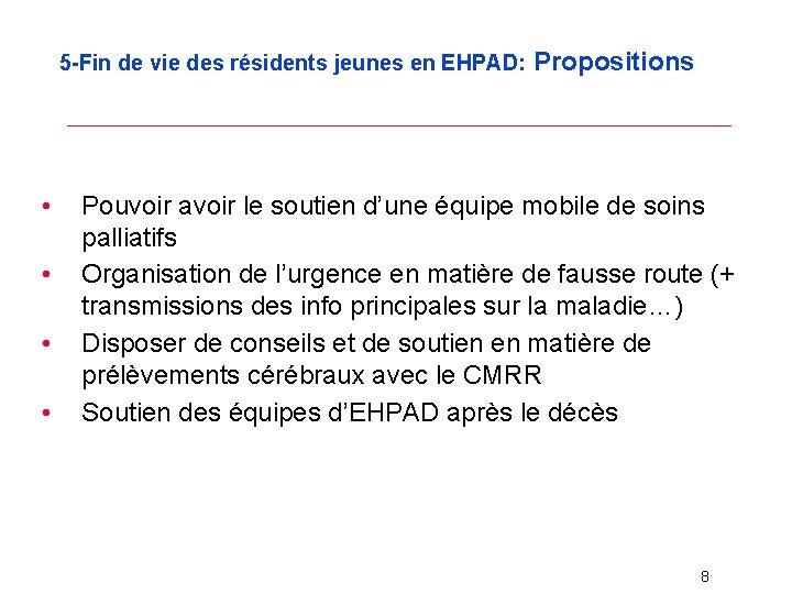 5 -Fin de vie des résidents jeunes en EHPAD: • • Propositions Pouvoir avoir