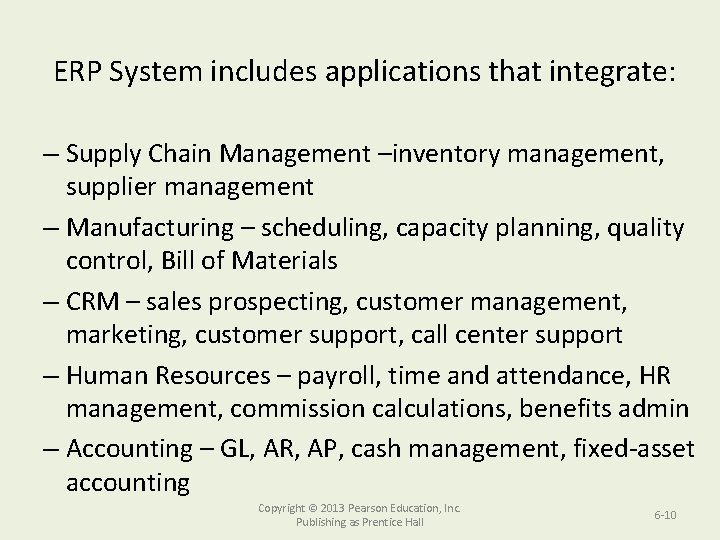 ERP System includes applications that integrate: – Supply Chain Management –inventory management, supplier management