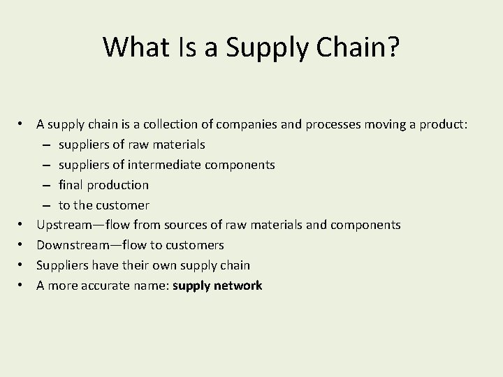 What Is a Supply Chain? • A supply chain is a collection of companies