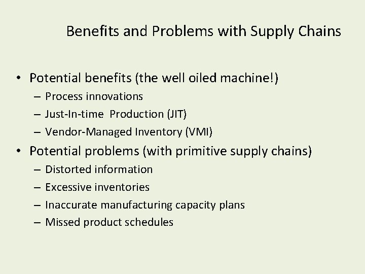 Benefits and Problems with Supply Chains • Potential benefits (the well oiled machine!) –