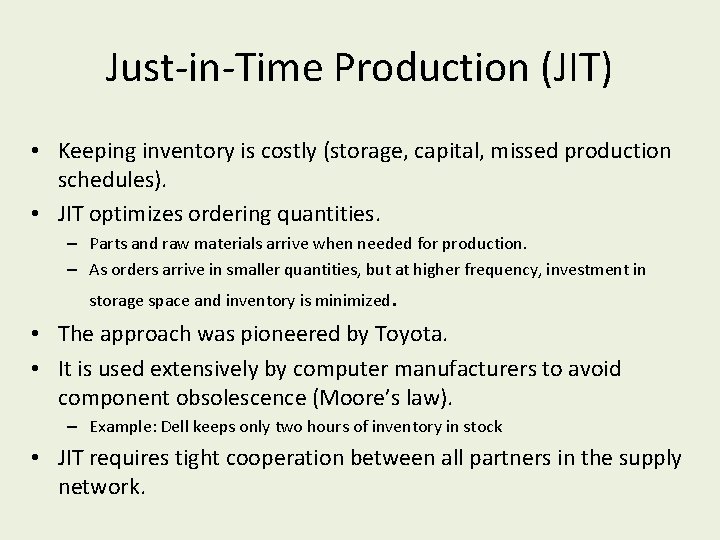 Just-in-Time Production (JIT) • Keeping inventory is costly (storage, capital, missed production schedules). •