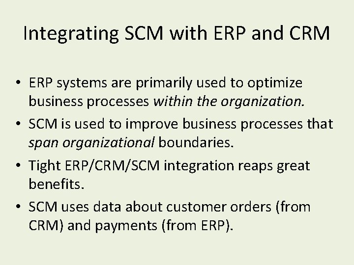 Integrating SCM with ERP and CRM • ERP systems are primarily used to optimize