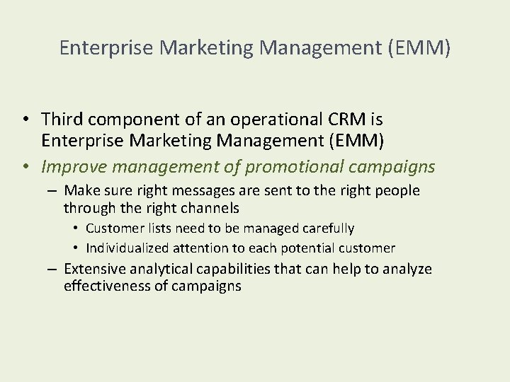 Enterprise Marketing Management (EMM) • Third component of an operational CRM is Enterprise Marketing