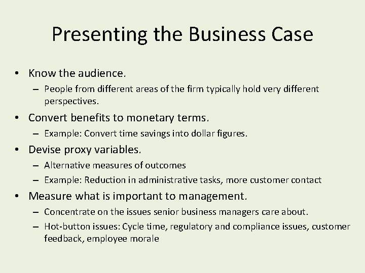 Presenting the Business Case • Know the audience. – People from different areas of