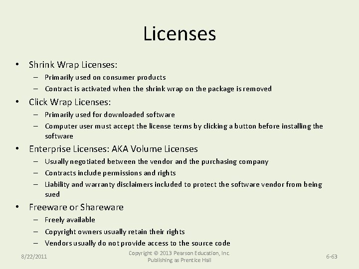 Licenses • Shrink Wrap Licenses: – Primarily used on consumer products – Contract is