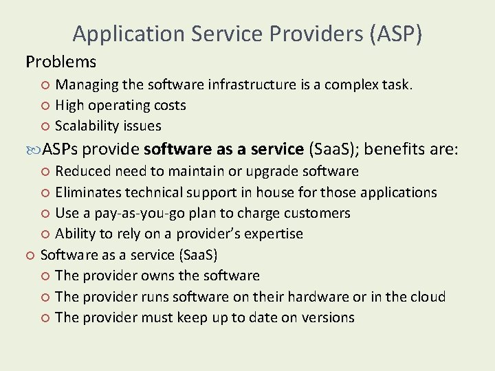 Application Service Providers (ASP) Problems Managing the software infrastructure is a complex task. High