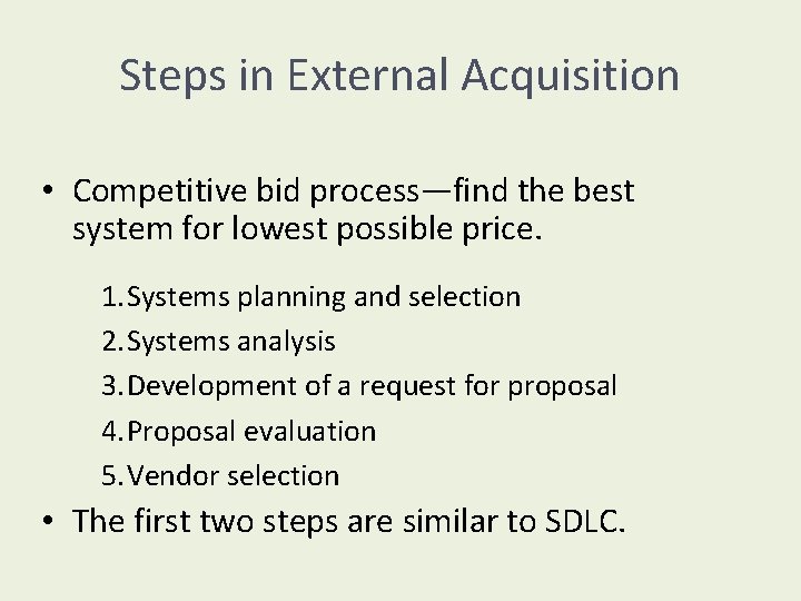 Steps in External Acquisition • Competitive bid process—find the best system for lowest possible